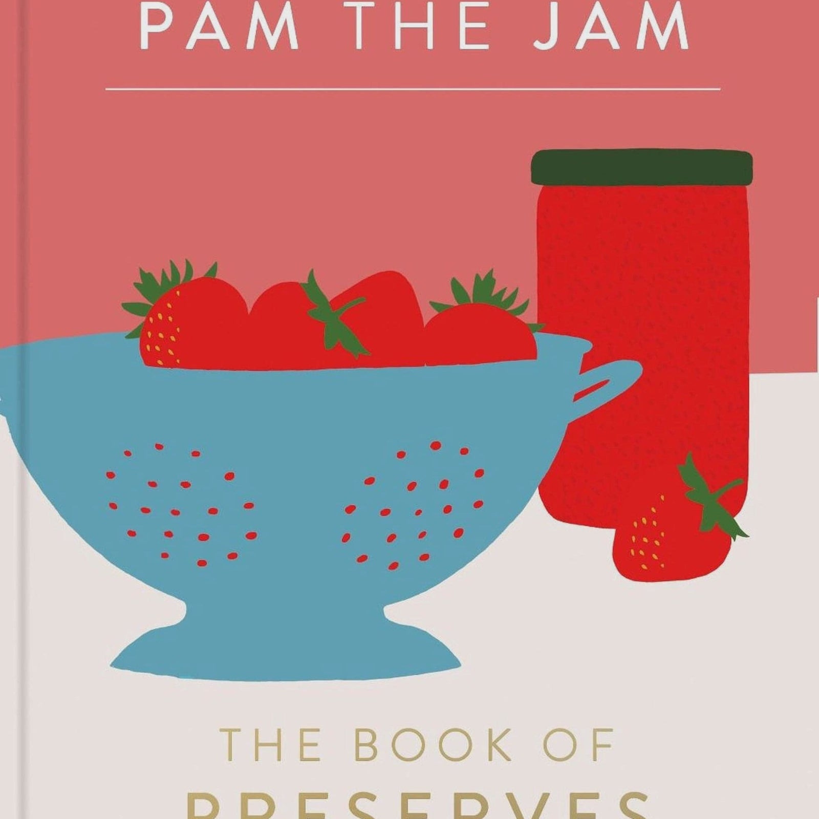 Sunday Merchant Pam The Jam: The Book of Preserves | Pam Corbin